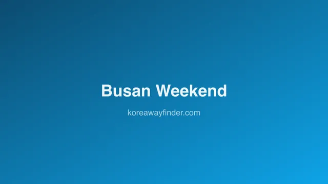 Busan Weekend Itinerary: Beaches, Markets, and Temples