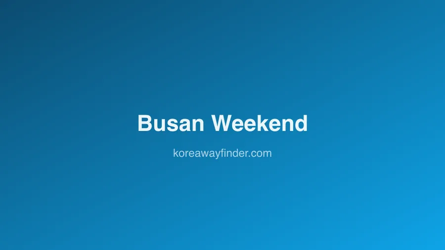 Busan Weekend Itinerary: Beaches, Markets, and Temples