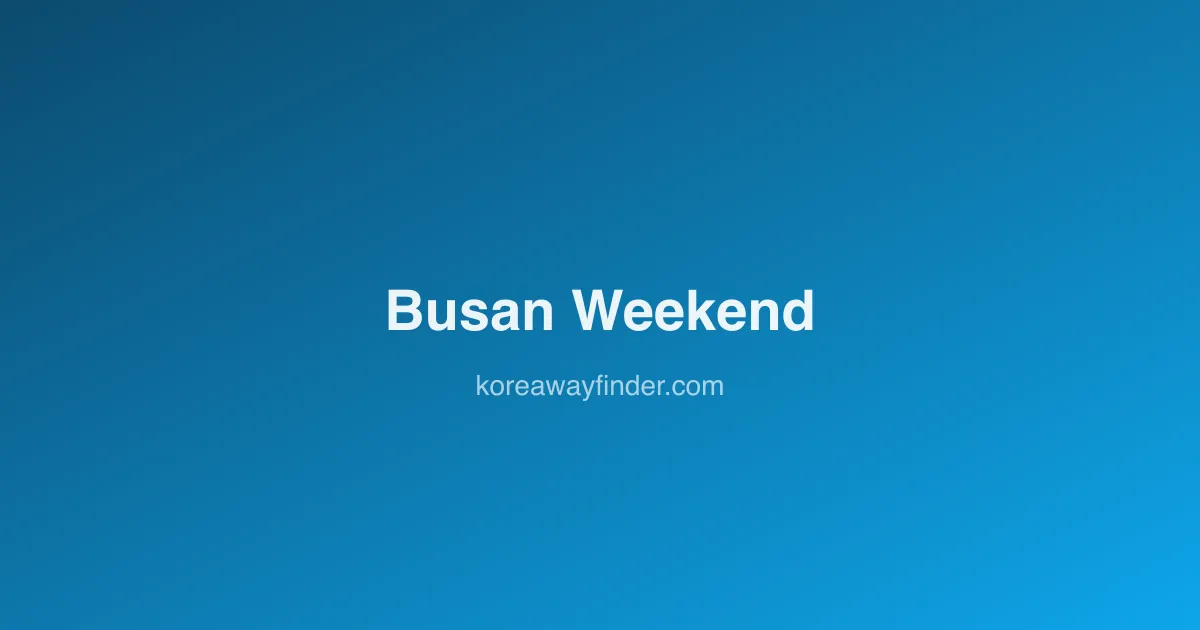Busan Weekend Itinerary: Beaches, Markets, and Temples