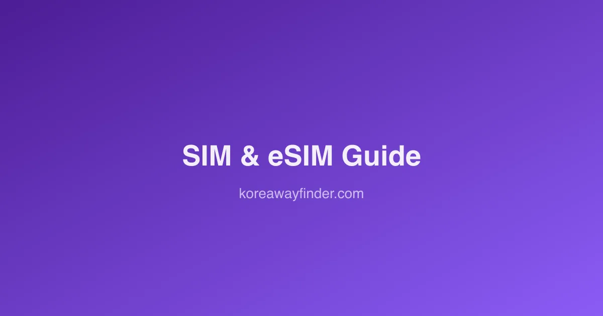 Korean SIM Cards and eSIMs: What to Buy at the Airport